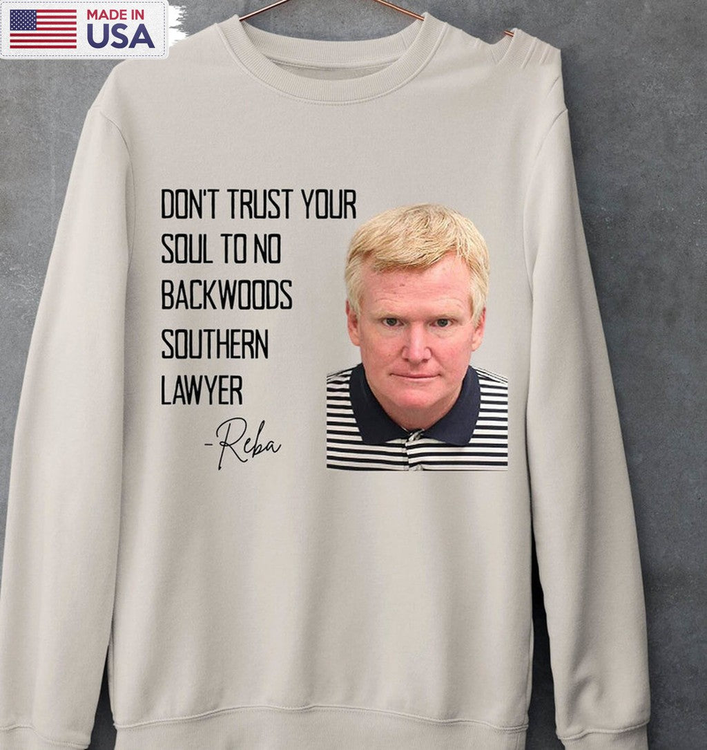 Dont Trust Your Soul To No Backwoods Southern Lawyer Shirt, Murdaugh Murder Short Sleeve Tee Tops