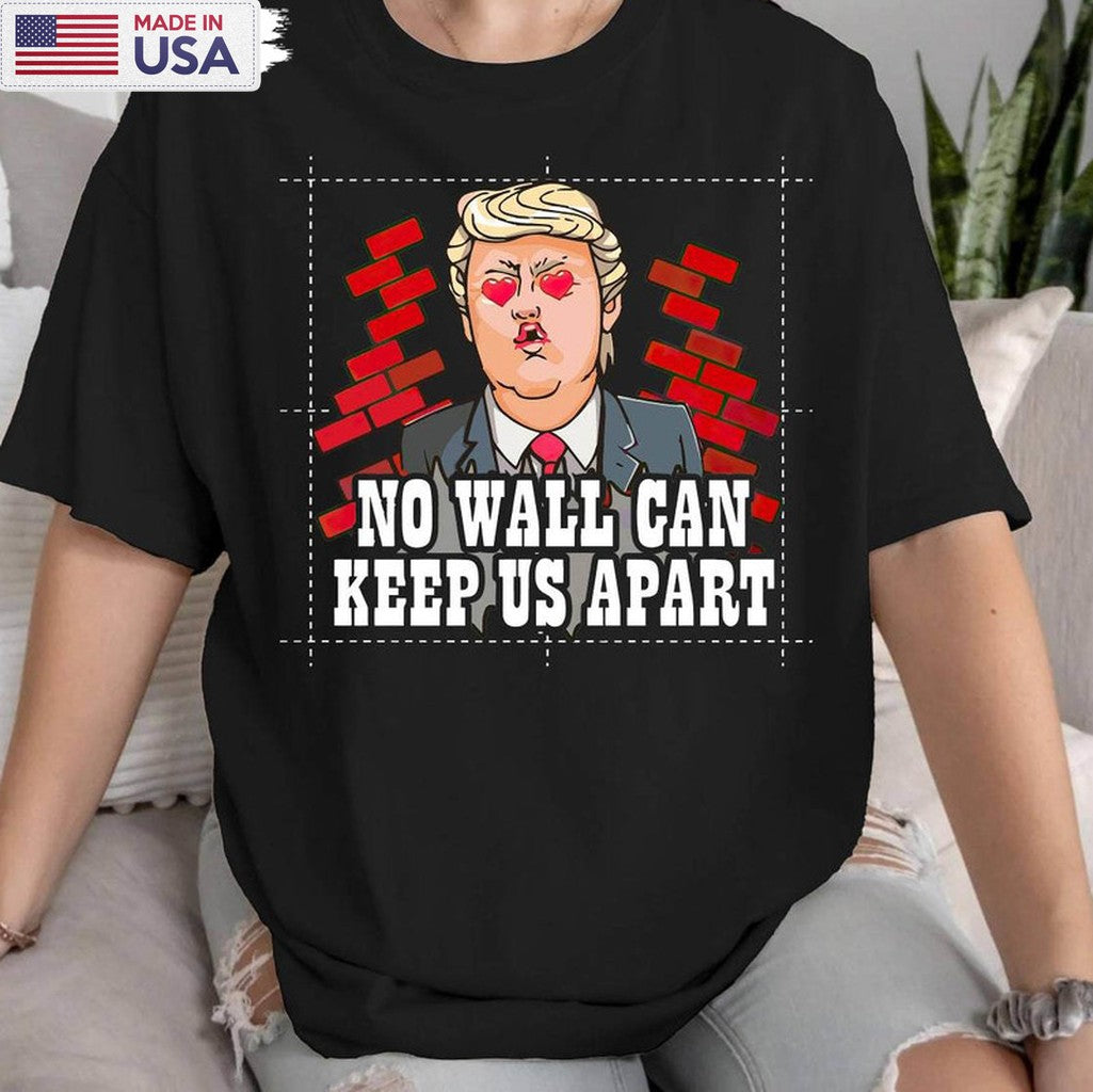 Creative No Wall Can Keep Us Apart Crewneck, Cute Trump Varsity Shirt Tee Tops