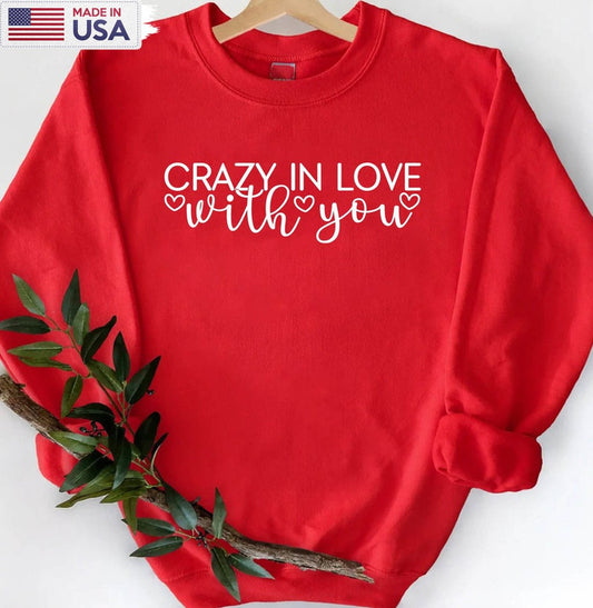 Crazy In Love With You Shirt , Valentines Day Unisex T-shirt Crewneck