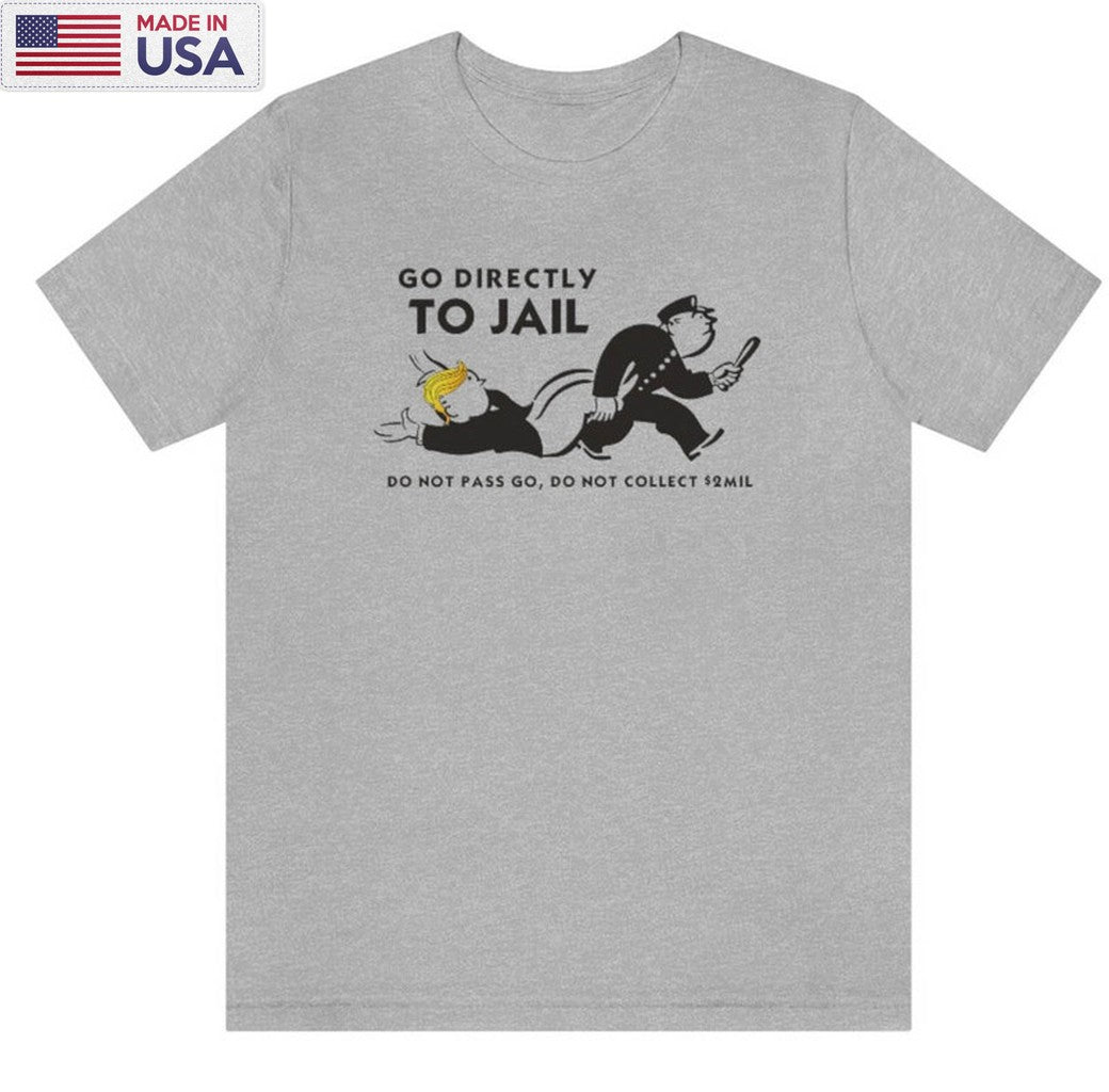Go Directly To Jail Trump Shirt, Anti Trump Tee